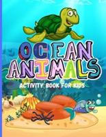 Ocean Animals: Amazing Activity  Book for Kids   Ocean Animals, Sea Creatures : Coloring Book For Toddlers, Boys and Girls   The Magical Underwater Coloring Book