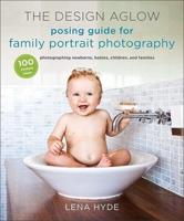 The Design Aglow Posing Guide to Family Portrait Photography