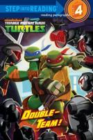 Double-Team! (Teenage Mutant Ninja Turtles). Step Into Reading(R)(Step 4)