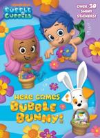 Here Comes Bubble Bunny! (Bubble Guppies)
