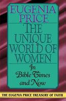 The Unique World of Women-- In Bible Times and Now