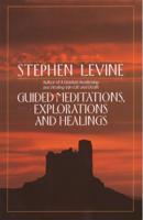 Guided Meditations, Explorations, and Healings
