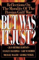 But Was It Just?: Reflections on the Morality of the Persian Gulf War