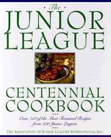 The Junior League Centennial Cookbook