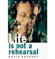 Life Is Not a Rehearsal