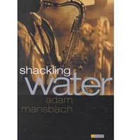 Shackling Water