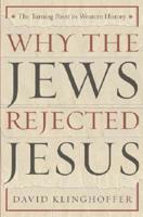 Why the Jews Rejected Jesus