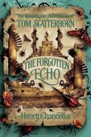 The Remarkable Adventures of Tom Scatterhorn: The Forgotten Echo
