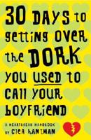 30 Days to Getting Over the Dork You Used to Call Your Boyfriend