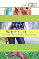 What If-- All Your Friends Turned on You