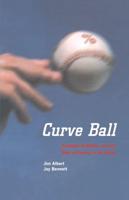 Curve Ball : Baseball, Statistics, and the Role of Chance in the Game