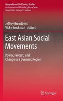 East Asian Social Movements : Power, Protest, and Change in a Dynamic Region