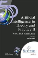 Artificial Intelligence in Theory and Practice II : IFIP 20th World Computer Congress, TC 12: IFIP AI 2008 Stream, September 7-10, 2008, Milano, Italy