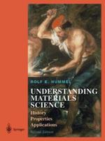 Understanding Materials Science: History, Properties, Applications, Second Edition