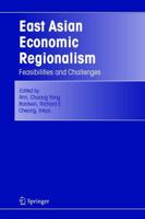 East Asian Economic Regionalism : Feasibilities and Challenges