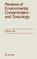 Reviews of Environmental Contamination and Toxicology. Vol. 185
