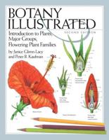 Botany Illustrated : Introduction to Plants, Major Groups, Flowering Plant Families