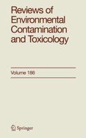 Reviews of Environmental Contamination and Toxicology. Vol. 186