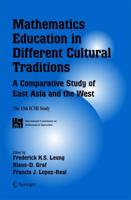 Mathematics Education in Different Cultural Traditions - A Comparative Study of East Asia and the West