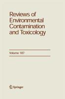 Reviews of Environmental Contamination and Toxicology. Vol. 187