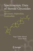Spectroscopic Data of Steroid Glycosides: Spirostanes, Bufanolides, Cardenolides : Volume 3