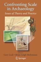 Confronting Scale in Archaeology : Issues of Theory and Practice