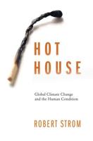 Hot House : Global Climate Change and the Human Condition