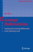 Amongst Mathematicians : Teaching and Learning Mathematics at University Level