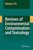Reviews of Environmental Contamination and Toxicology. Vol. 191