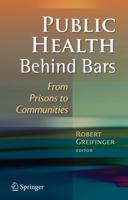 Public Health Behind Bars : From Prisons to Communities