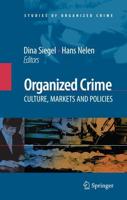 Organized Crime: Culture, Markets and Policies