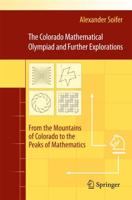 The Colorado Mathematical Olympiad and Further Explorations : From the Mountains of Colorado to the Peaks of Mathematics