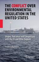 The Conflict Over Environmental Regulation in the United States : Origins, Outcomes, and Comparisons With the EU and Other Regions
