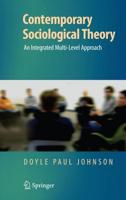 Contemporary Sociological Theory : An Integrated Multi-Level Approach
