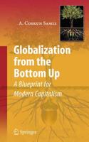 Globalization from the Bottom Up : A Blueprint for Modern Capitalism