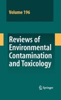 Reviews of Environmental Contamination and Toxicology. Vol. 196