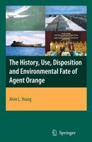 The History, Use, Disposition, and Environmental Fate of Agent Orange