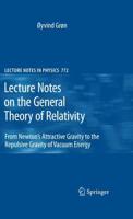 Lecture Notes on the General Theory of Relativity : From Newton's Attractive Gravity to the Repulsive Gravity of Vacuum Energy