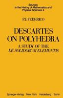 Descartes on Polyhedra : A Study of the De Solidorum Elementis