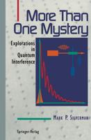 More Than One Mystery : Explorations in Quantum Interference