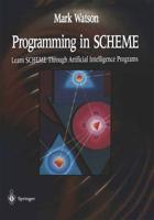 Programming in Scheme: Learn Sheme Through Artificial Intelligence Programs