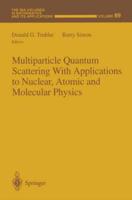 Multiparticle Quantum Scattering With Applications to Nuclear, Atomic, and Molecular Physics