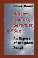Slayers, Saviors, Servants and Sex : An Exposé of Kingdom Fungi