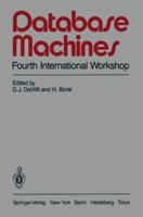 Database Machines : Fourth International Workshop Grand Bahama Island, March 1985