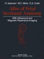 Atlas of Fetal Sectional Anatomy With Ultrasound and Magnetic Resonance Imaging