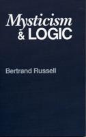 Mysticism and Logic, and Other Essays