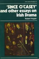 'Since O'Casey' and Other Essays on Irish Drama