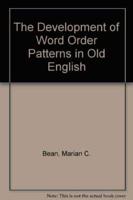 The Development of Word Order Patterns in Old English