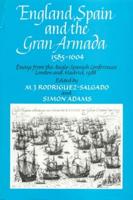 England, Spain, and the Gran Armada 1585-1604