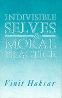 Indivisible Selves and Moral Practice